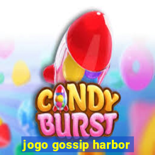 jogo gossip harbor